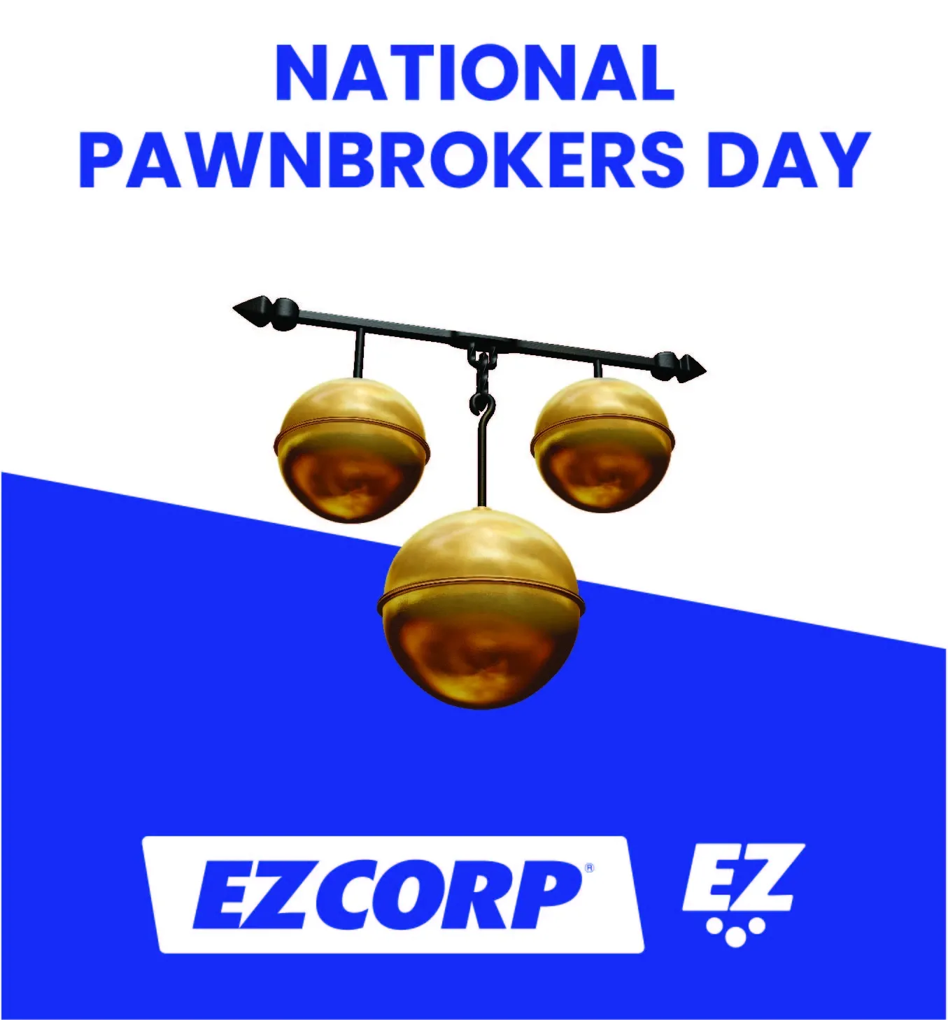 A graphic image of the traditional pawn symbol, which is three gold balls suspended from a bar. The graphic includes writing “National Pawnbrokers Day,” and “EZ”.